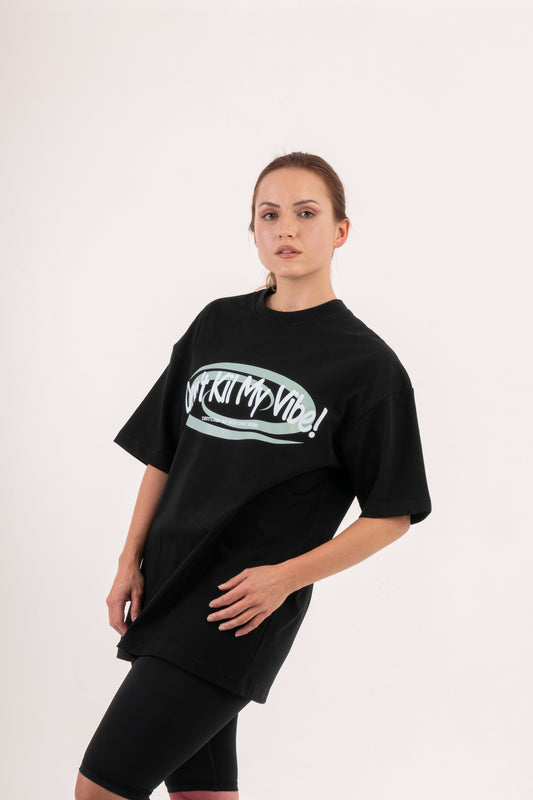Dont Kill My Vibe Oversized T-shirt